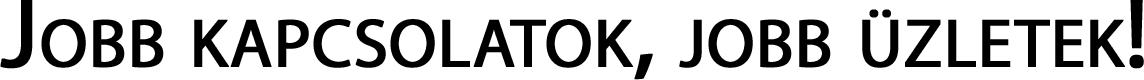 Jobb kapcsolatok, jobb &uuml;zletek!